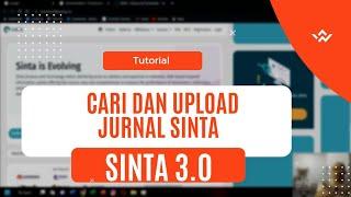 TUTORIAL CARA MENCARI MEMBUAT UPLOAD KE JURNAL AKREDITASI SINTA TERBARU VERSI 3.0 2023