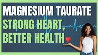 10 Benefits of Magnesium Taurate  Magnesium + Taurine For a Stronger Heart