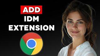 How to Add IDM Extension in Google Chrome 2024