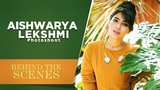 Aishwarya Lekshmi​ Photoshoot - Behind the Scenes