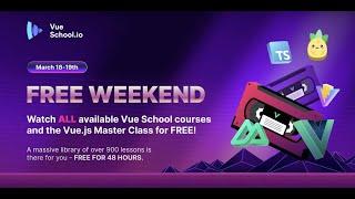 Join the Free Weekend at Vue School on March 18th&19th to learn Vue.js for FREE
