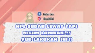 HPL SUDAH LEWAT TAPI BELUM LAHIRAN? JANGAN PANIK YUK LAKUKAN INI