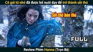 Review Phim Cô Gái Từ Nhỏ Đã Được Bố Nuôi Dạy Để Trở Thành Sắt Thủ