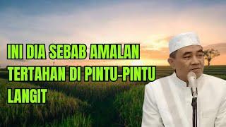 Ini dia sebab amalan tertahan di pintu-pintu langit  kh muhammad bakhiet