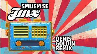 Jinx - Smijem se Denis Goldin Remix