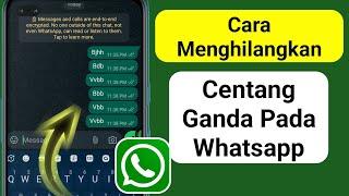 Cara Menghilangkan Centang Dua di Whatsapp 2024  WhatsApp Tidak Ada Centang Dua Kali