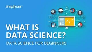 What is Data Science?  Introduction to Data Science  Data Science for Beginners  Simplilearn