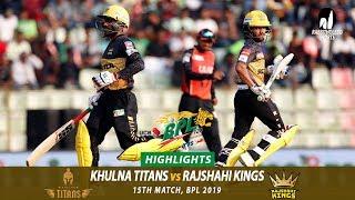 Khulna Titans vs Rajshahi Kings Highlights  15th Match  Edition 6  BPL 2019