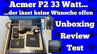 ACMER P2 33 Watt Lasergravierer der Oberklasse - Unboxing - Test 2023