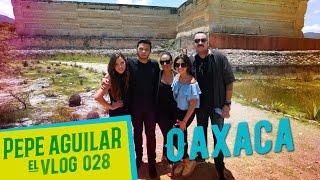 Pepe Aguilar - El VLOG 028 - Oaxaca