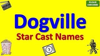 Dogville Star Cast Actor Actress and Director Name