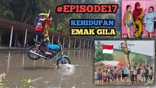 #EPISODE 17 - kehidupan emak gila 