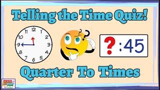 Telling the Time Quiz Quarter To Times