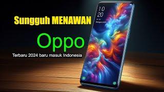 MENAWAN  3 HP OPPO TERBARU 2024 YANG MENARIK HATI