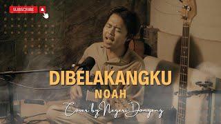 NOAH - Di Belakangku Cover By Negeri Dongeng