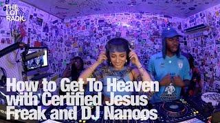 How to Get To Heaven with Certified Jesus Freak and DJ Nanoos @TheLotRadio  07-05-2024