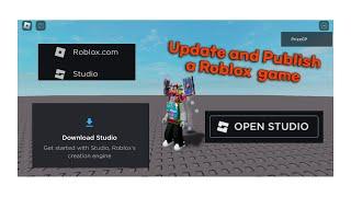 How to EDIT CHANGE MODIFY UPDATE AND PUBLISH A ROBLOX GAME 2024