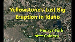 Henrys Fork Caldera Yellowstones Last Caldera Eruption Completely in Idaho