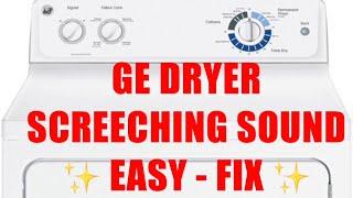  GE DRYER - SCREECHING NOISE - EASY FIX 