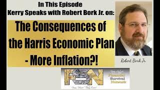 The Consequences of the Harris Economic Plan - More Inflation?- Robert Bork Jr #6139