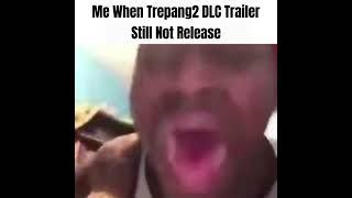 Me When Trepang2 DLC Trailer Still Not Release