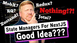 NextJS + State Management = Good Idea???