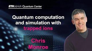 Quantum Simulation and Computation with Trapped Ions  Chris Monroe