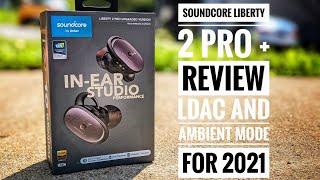 The Soundcore Liberty 2 Pro + Review - The 2021 Update with LDAC and Ambient Mode