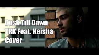 Dusk Till Dawn - TRK Feat. Keisha Cover