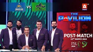 The Pavilion  Karachi Kings vs Multan Sultans Post-Match Expert Analysis  3 March 2024  PSL9