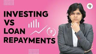 Investing vs Loan Repayment  2022  CA Rachana Ranade