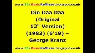 Din Daa Daa Original 12 Version - George Kranz  80s Dance Music  80s Club Music  80s Club Mix