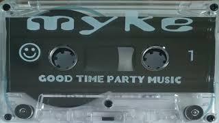 Myke - Good Time Party Music