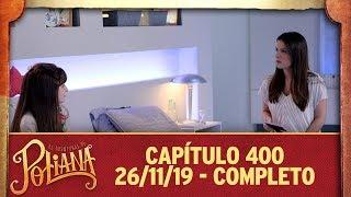 As Aventuras de Poliana  capítulo 400 - 261119 completo