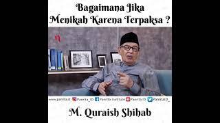 Bagaimana Jika Menikah Karena Terpaksa ?  M. Quraish Shihab