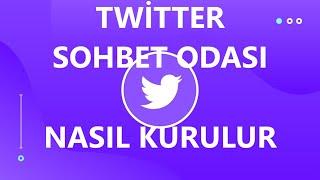 X Sohbet Grubu Nasıl Kurulur - X Sohbet Odası Nasıl Kurulur