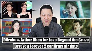 Love Beyond the Grave Dafeng Under the Skin 2 Lost You Forever 2 confirmed Dilraba Arthur Chen
