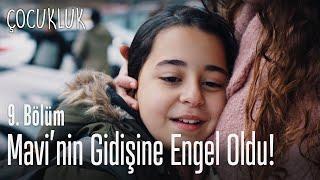 Mahir Mavinin gidişine engel oldu - Çocukluk 9. Bölüm