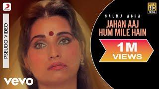 Jahan Aaj Hum Mile Hain - Ek Baar Milo Humse  Salma Agha  Ghazal Collection