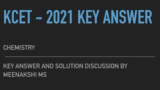 KCET - 2021 - CHEMISTRY - KEY ANSWER AND SOLUTIONS