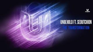 Unbehold Ft. Sedutchion - The Transformation