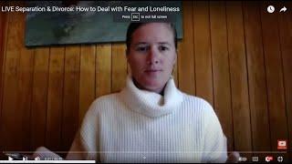 LIVE Separation & Divorce How to Deal with Fear and Loneliness