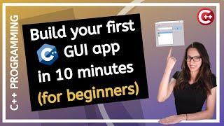 Build C++ GUI apps FAST Your first C++ GUI app