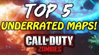 TOP 5 UNDERRATED ZOMBIES MAPS Call of Duty Zombies Map Ranking