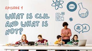 What Is CLIL and What Is Not? Introduction to CLIL - Content and Language Integrated Learning