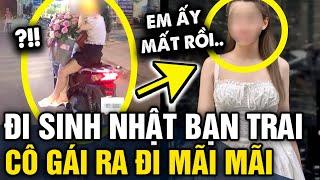 Đi ĂN SINH NHẬT cùng bạn trai cô gái 22 tuổi RA ĐI MÃI MÃI  Tin 3 Phút