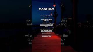 Mood killer