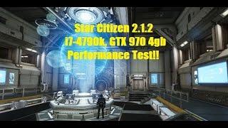 STAR CITIZEN 2.1.2 i7-4790K GTX 970 4gb1080p PERFORMANCE TEST