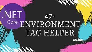 Part 47-Environment Tag Helper in ASP.NetCore