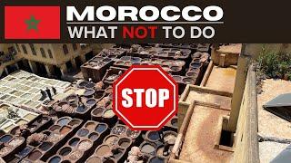 MOROCCO   WHAT NOT TO DO When Visiting   Dos Donts Advice & Travel Tips